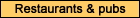 Restaurants & Pubs
